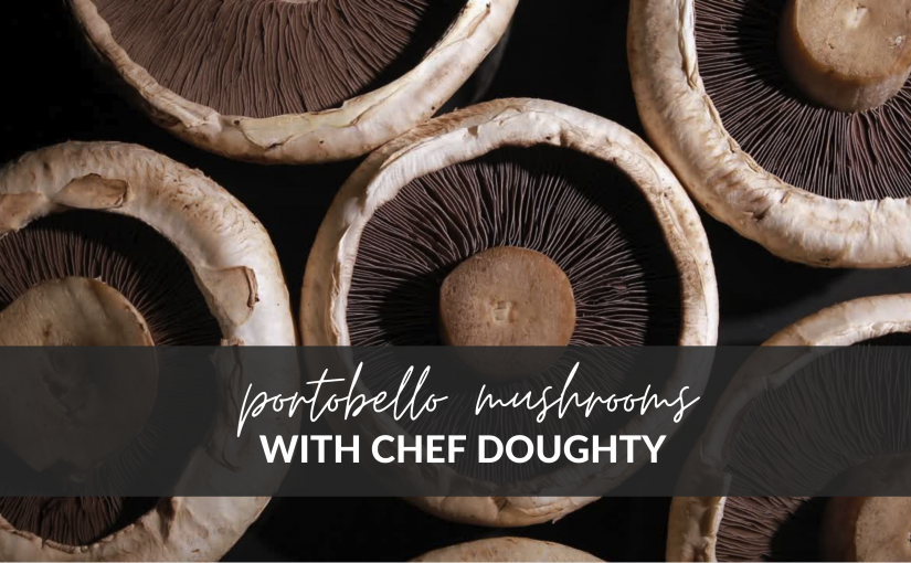 Portobello Mushrooms with Chef Doughty