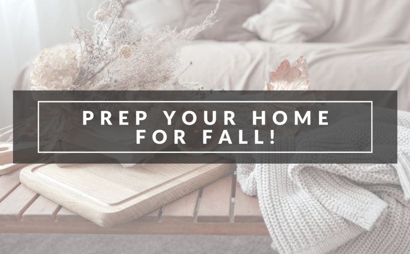 10 Steps to Prepare your Home for Fall