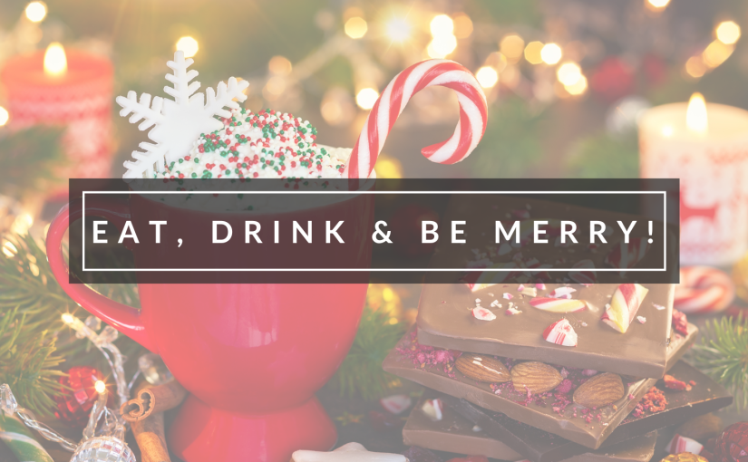 Eat, Drink & Be Merry!