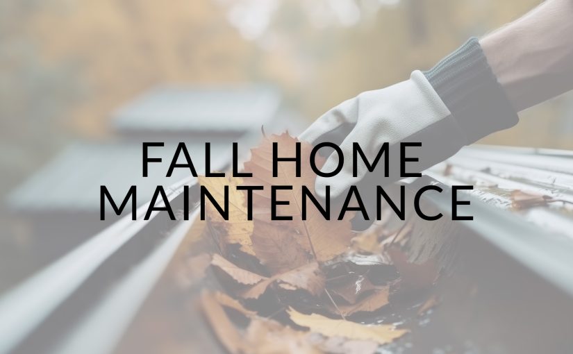 Fall Home Maintenance: Preparing Your Nest for the Cozy Season Ahead