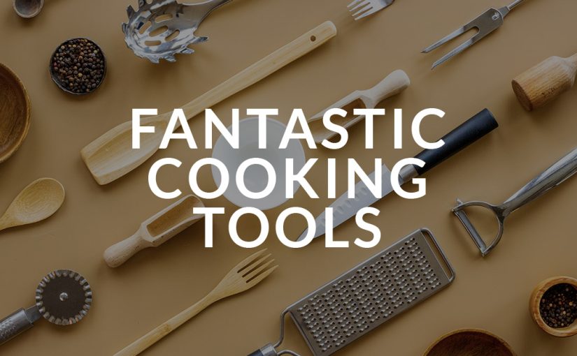 Four Fantastic Cooking Tools