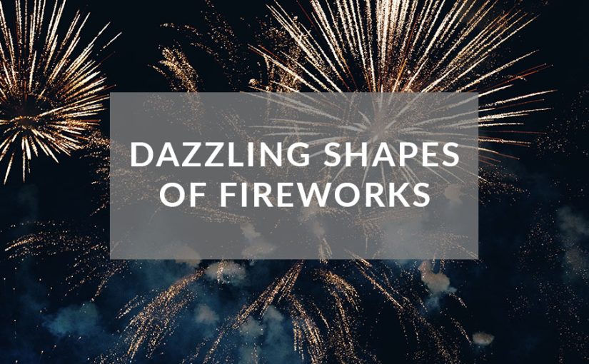 Exploring the Dazzling Shapes of Fireworks: A Visual Symphony in the Sky