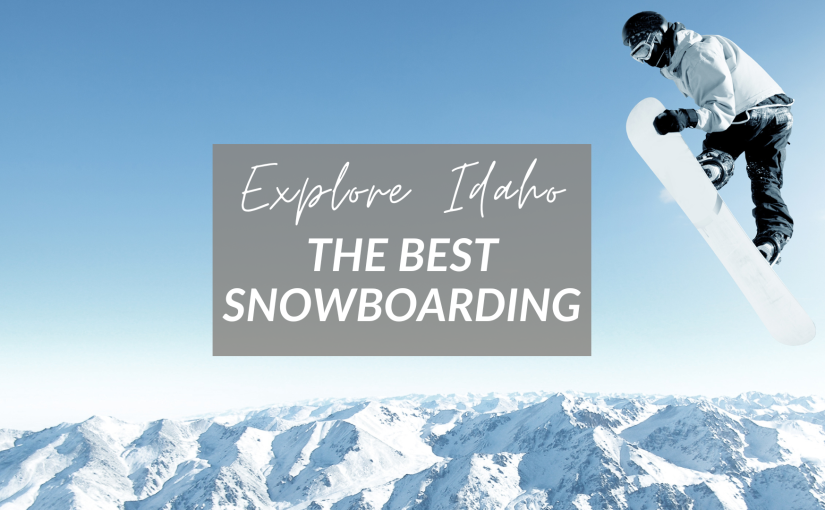 The Best Snowboarding in Idaho: A Guide for Thrill-Seekers and Families Alike